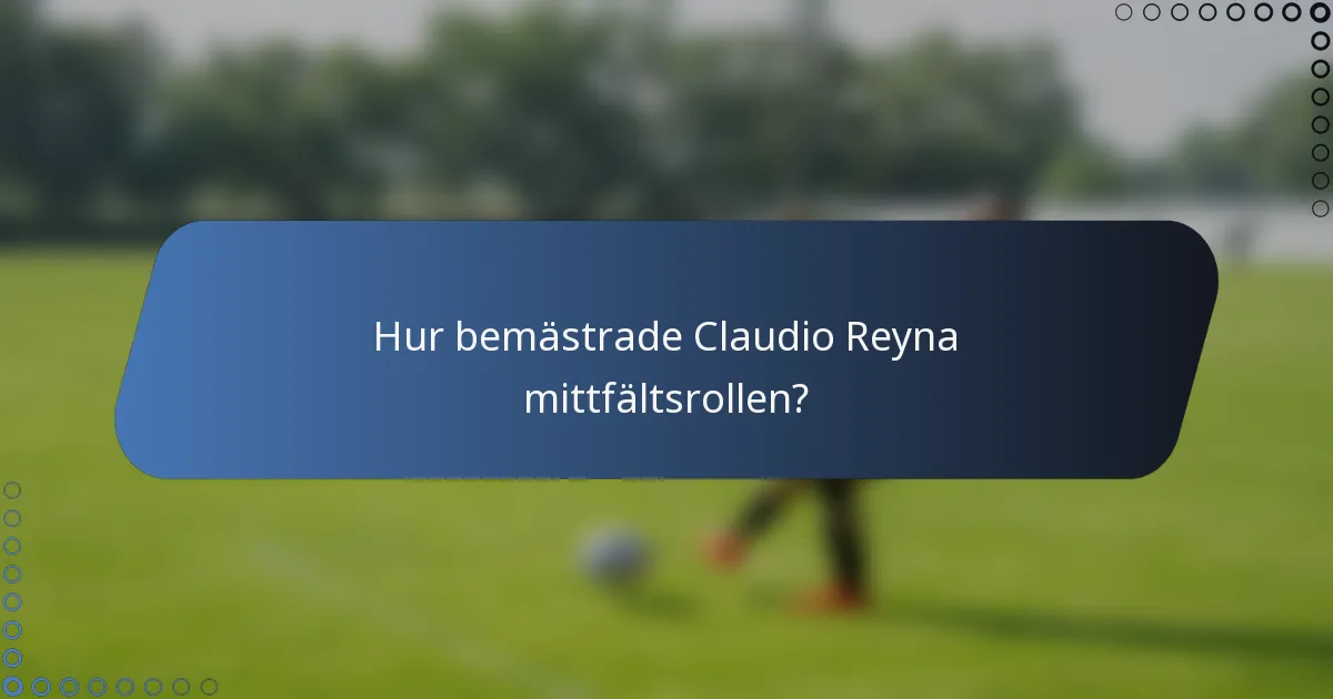 Hur bemästrade Claudio Reyna mittfältsrollen?