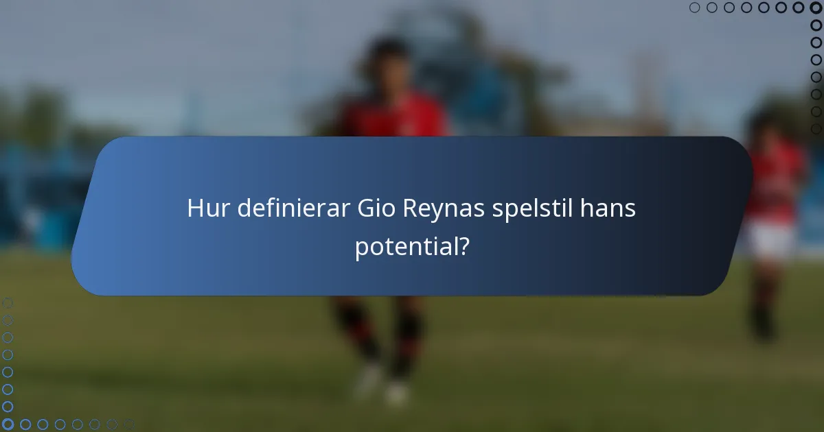 Hur definierar Gio Reynas spelstil hans potential?