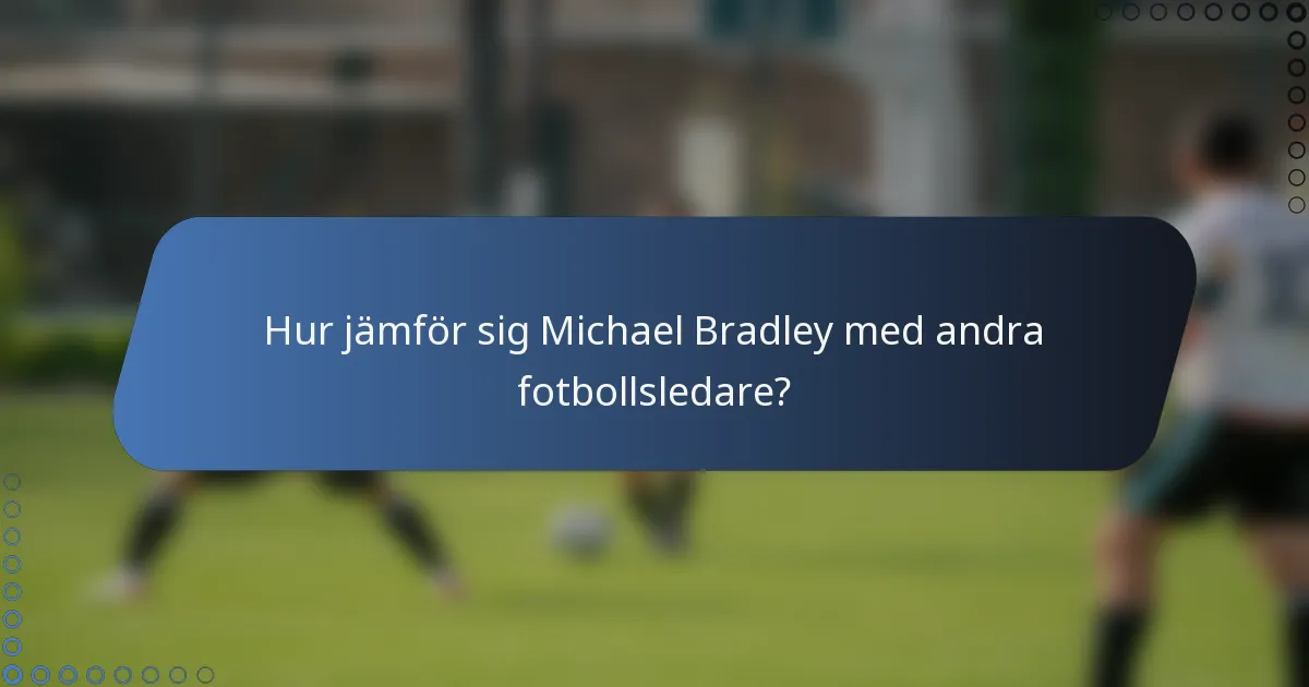 Hur jämför sig Michael Bradley med andra fotbollsledare?