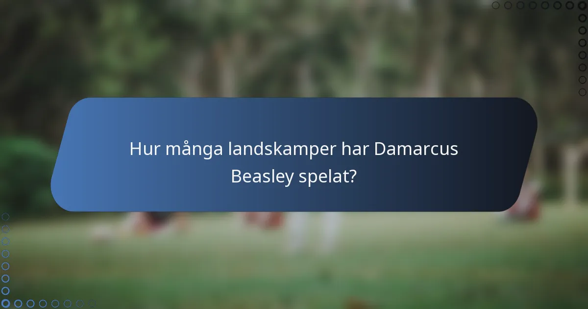 Hur många landskamper har Damarcus Beasley spelat?