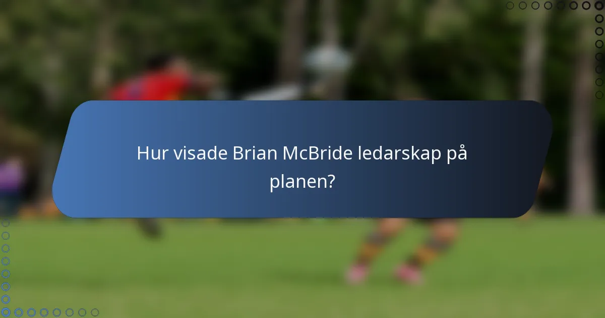 Hur visade Brian McBride ledarskap på planen?