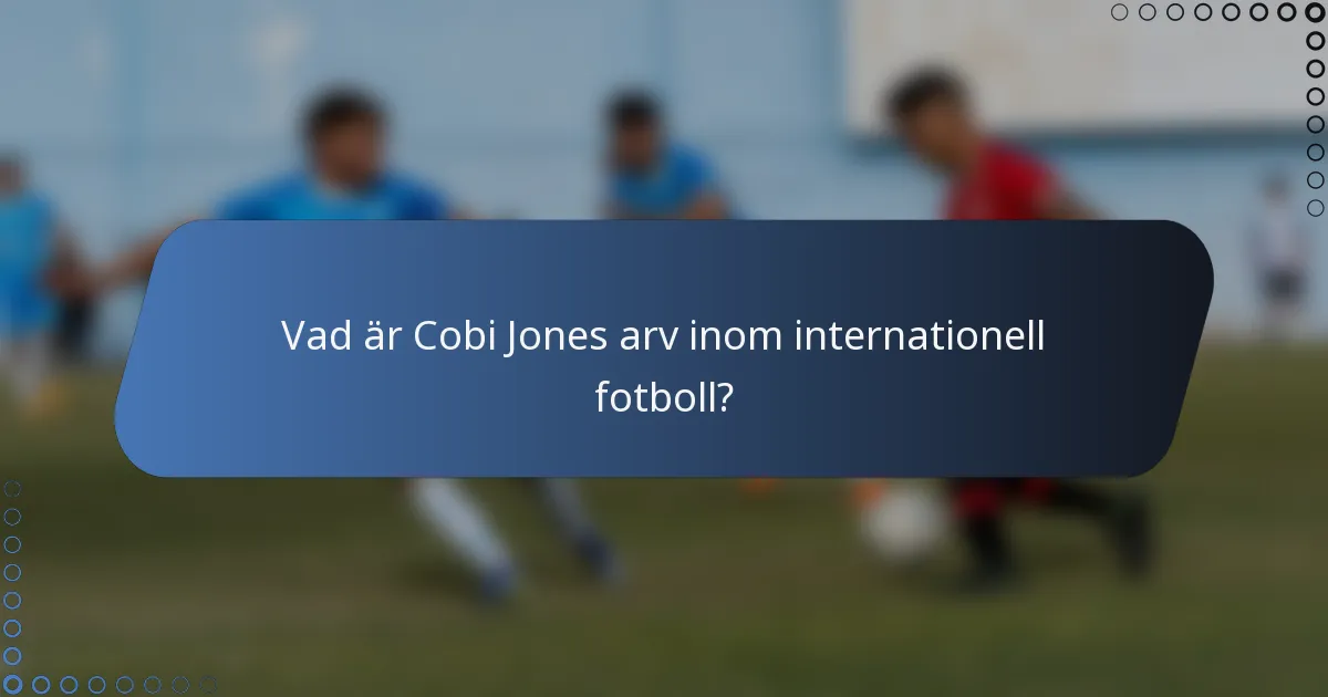 Vad är Cobi Jones arv inom internationell fotboll?