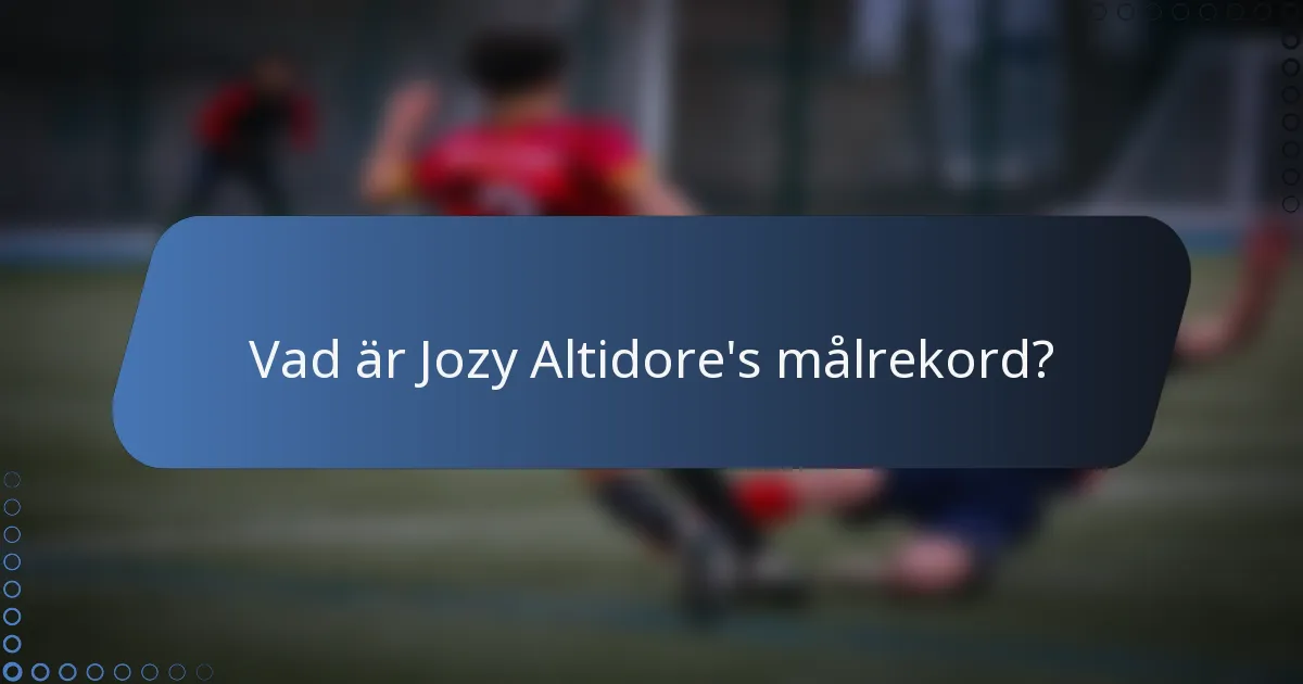 Vad är Jozy Altidore's målrekord?