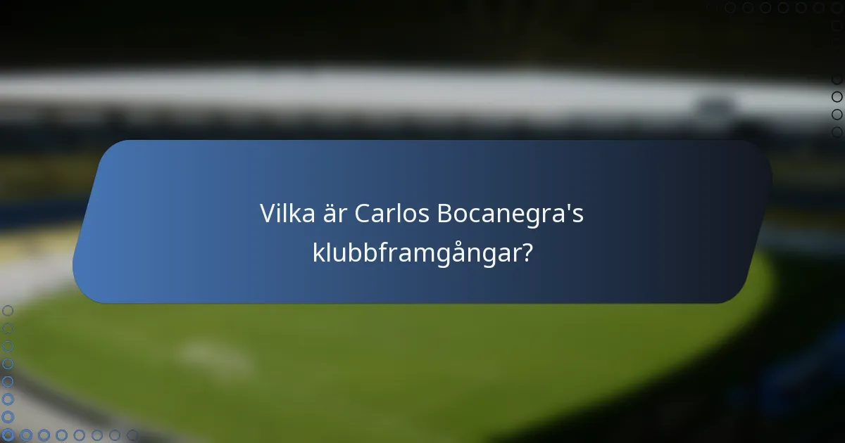 Vilka är Carlos Bocanegra's klubbframgångar?