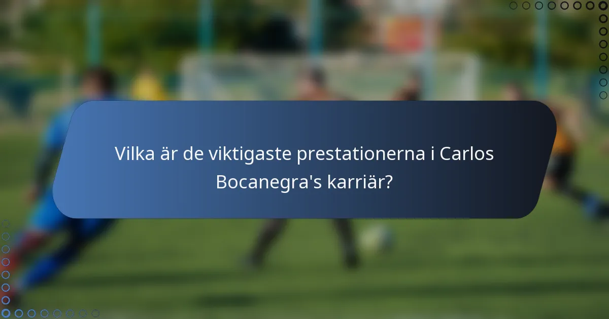 Vilka är de viktigaste prestationerna i Carlos Bocanegra's karriär?