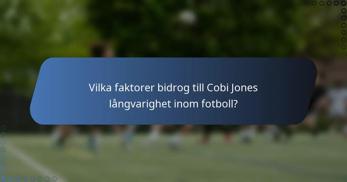 Vilka faktorer bidrog till Cobi Jones långvarighet inom fotboll?