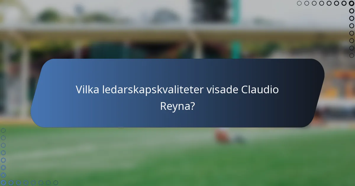 Vilka ledarskapskvaliteter visade Claudio Reyna?